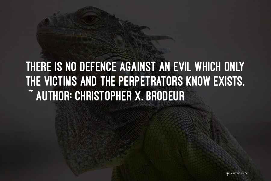 Perpetrators Quotes By Christopher X. Brodeur