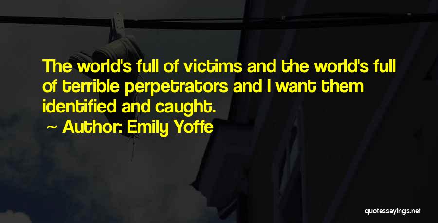 Perpetrators Quotes By Emily Yoffe