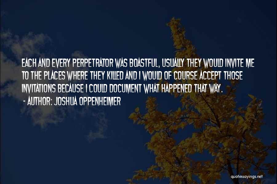 Perpetrators Quotes By Joshua Oppenheimer