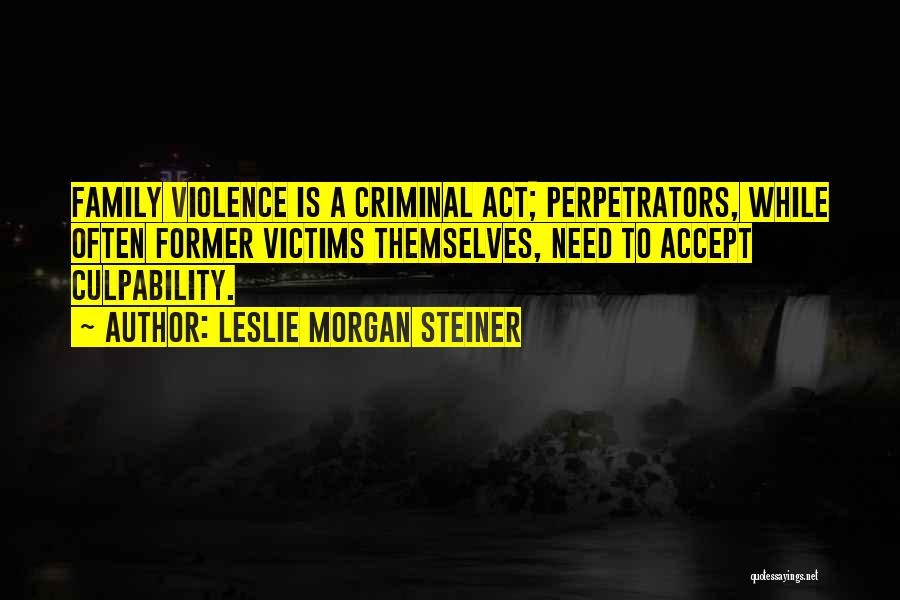 Perpetrators Quotes By Leslie Morgan Steiner