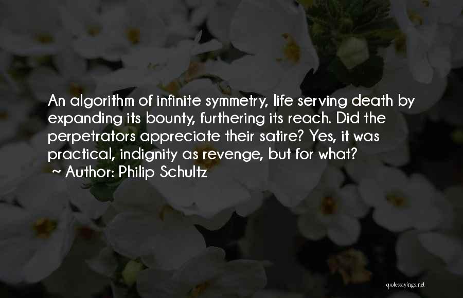 Perpetrators Quotes By Philip Schultz