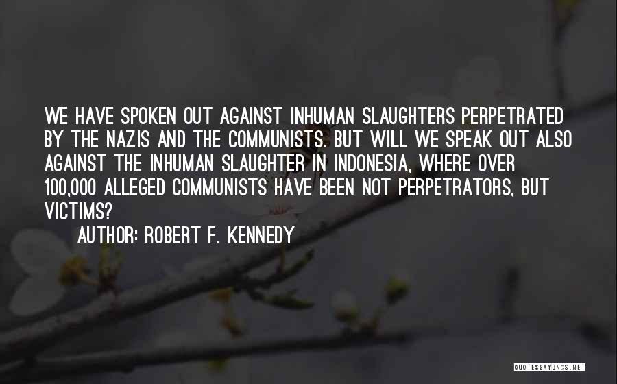 Perpetrators Quotes By Robert F. Kennedy
