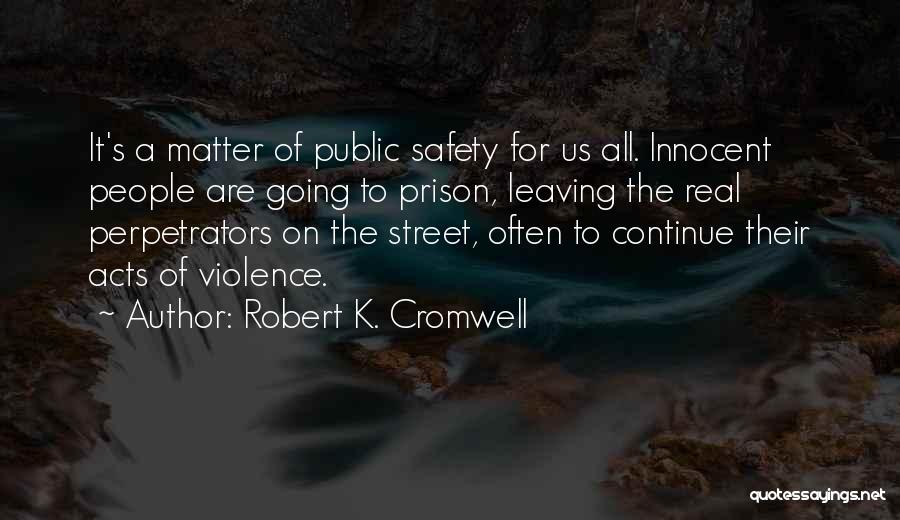 Perpetrators Quotes By Robert K. Cromwell