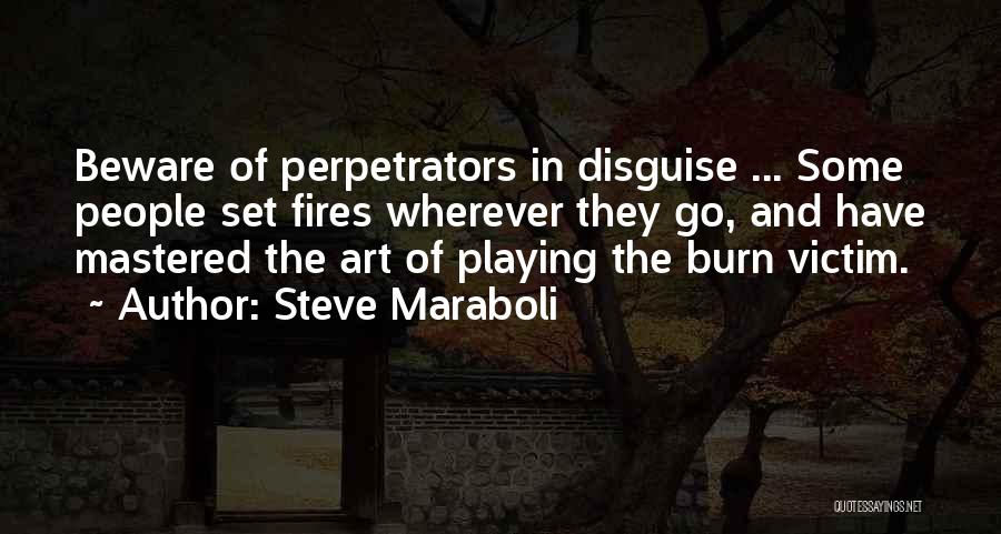 Perpetrators Quotes By Steve Maraboli