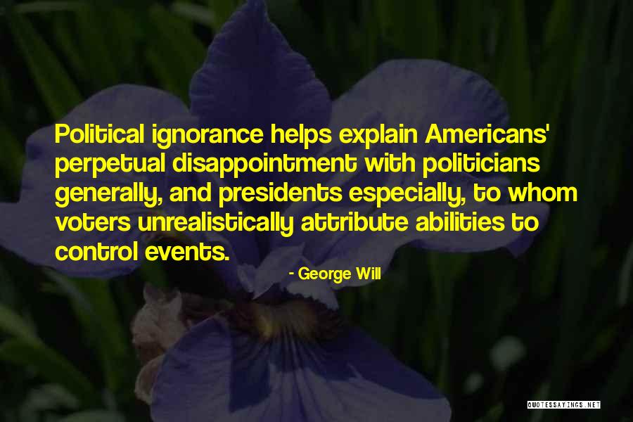 Perpetual Ignorance Quotes By George Will Perpetual Ignorance Quotes By George Will