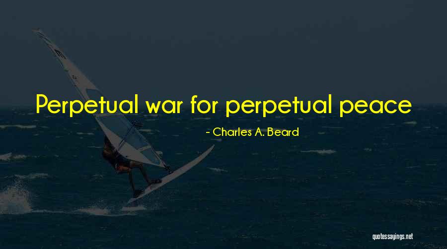 Perpetual Peace Quotes By Charles A. Beard