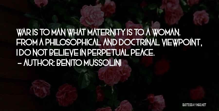 Perpetual War For Perpetual Peace Quotes By Benito Mussolini