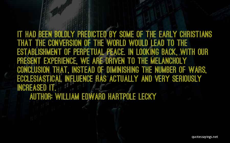 Perpetual War For Perpetual Peace Quotes By William Edward Hartpole Lecky