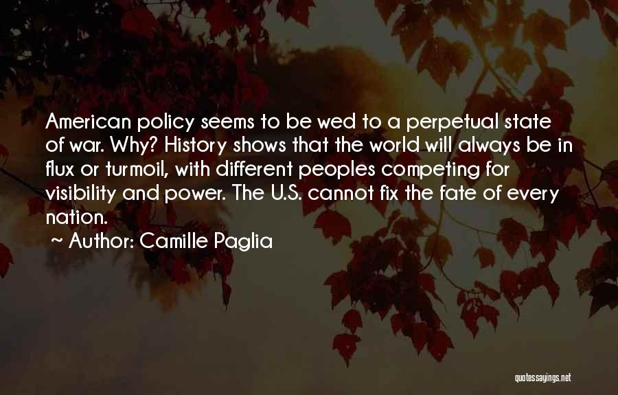 Perpetual War Quotes By Camille Paglia