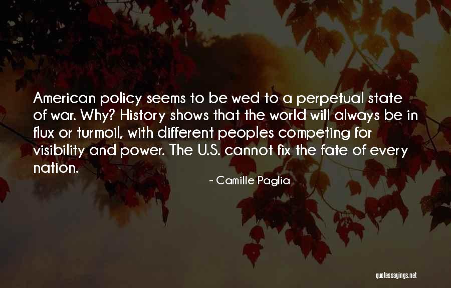 Perpetual War Quotes By Camille Paglia