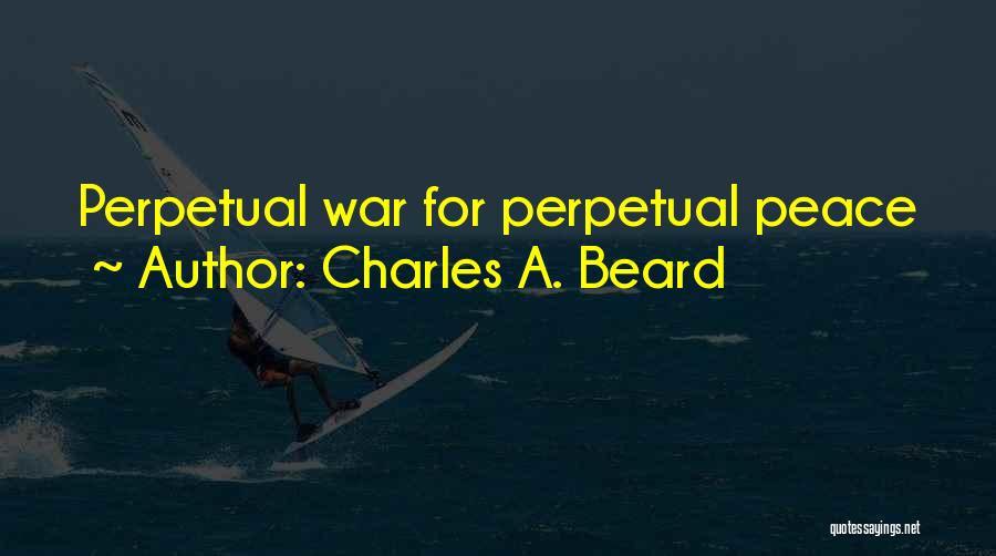 Perpetual War Quotes By Charles A. Beard