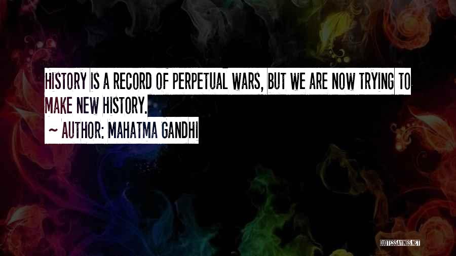 Perpetual War Quotes By Mahatma Gandhi