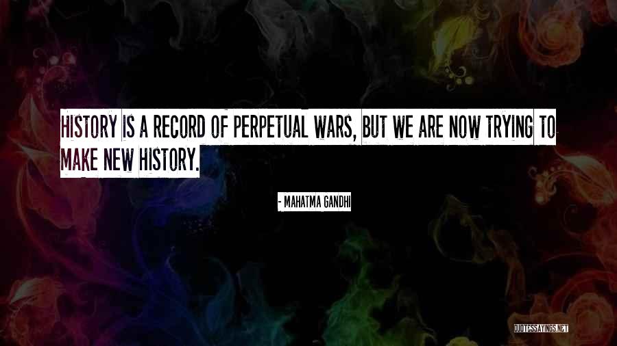 Perpetual War Quotes By Mahatma Gandhi