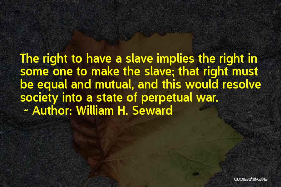 Perpetual War Quotes By William H. Seward