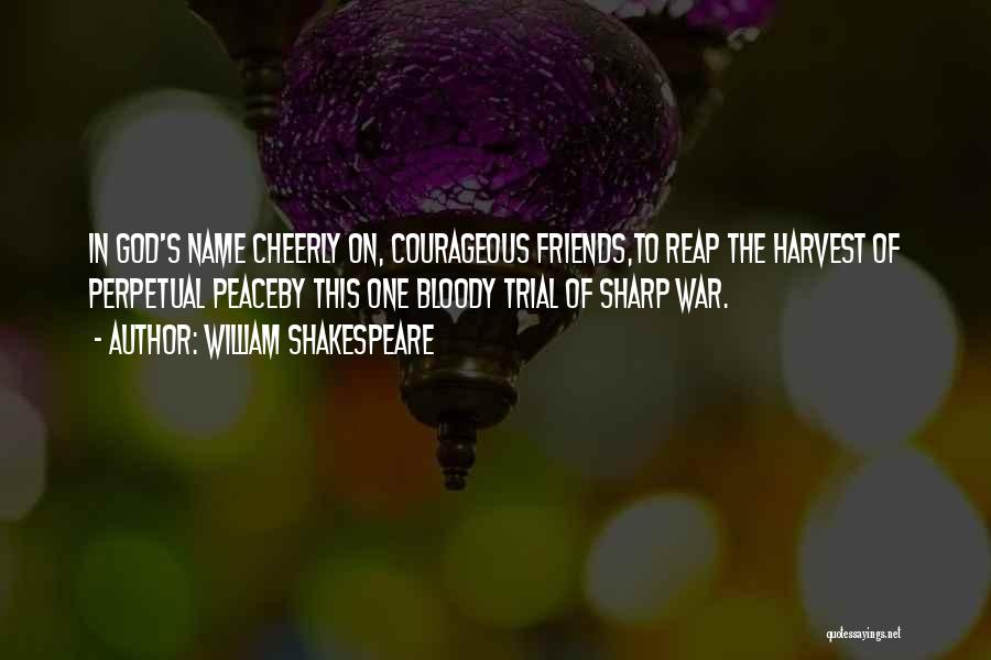 Perpetual War Quotes By William Shakespeare