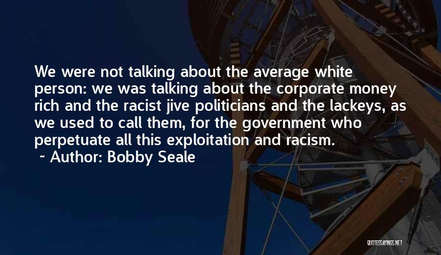 Perpetuate Quotes By Bobby Seale