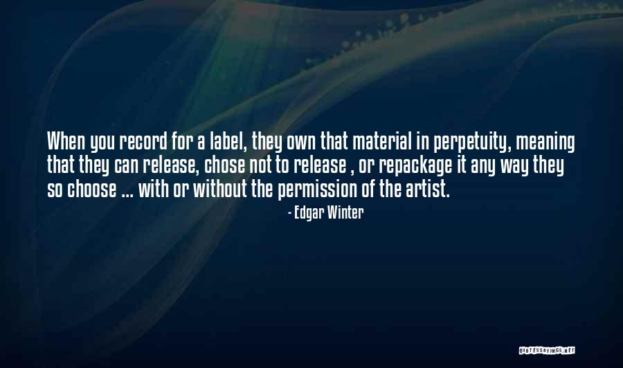 Perpetuity Quotes By Edgar Winter Perpetuity Quotes By Edgar Winter