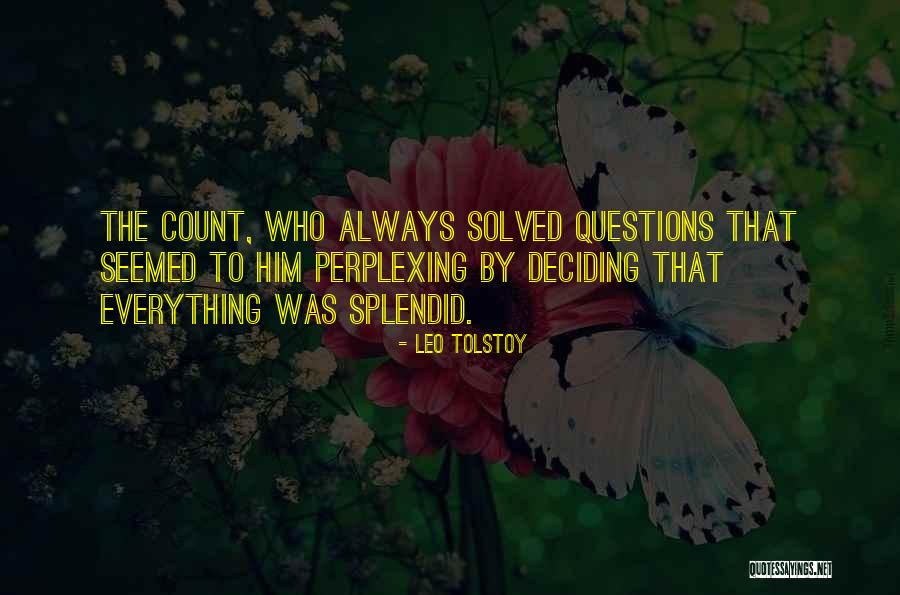 Perplexing Questions Quotes By Leo Tolstoy Perplexing Questions Quotes By Leo Tolstoy