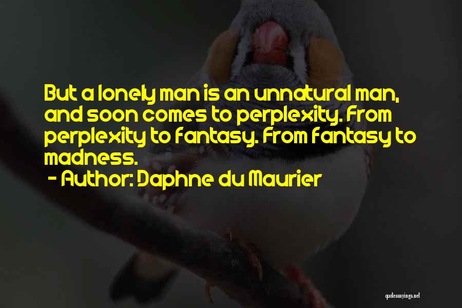 Perplexity Quotes By Daphne Du Maurier