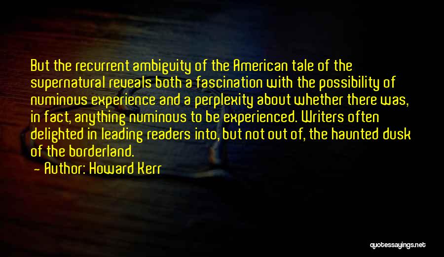 Perplexity Quotes By Howard Kerr