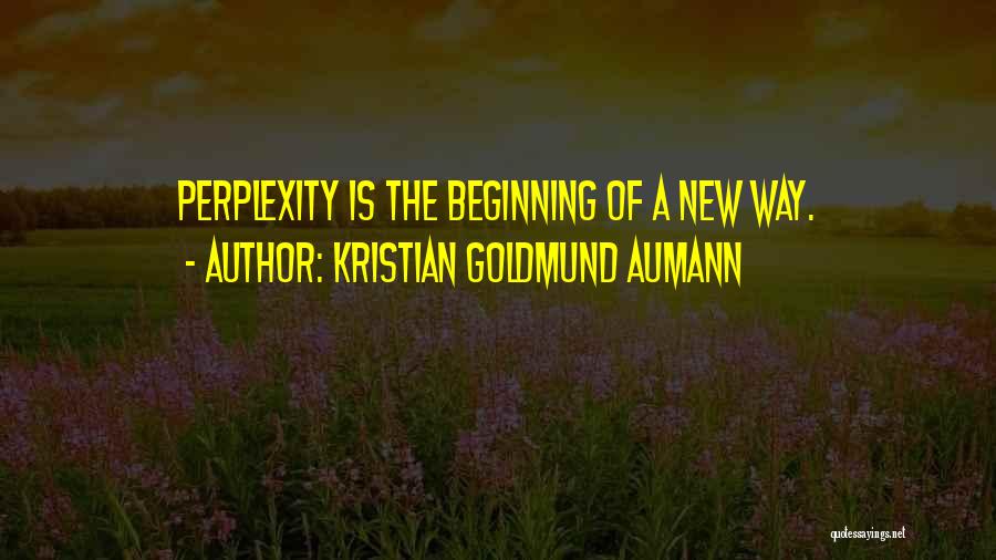 Perplexity Quotes By Kristian Goldmund Aumann