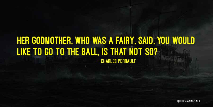 Perrault Cinderella Quotes By Charles Perrault Perrault Cinderella Quotes By Charles Perrault
