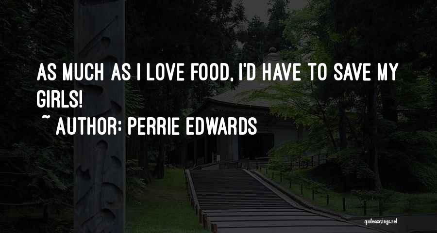 Perrie Quotes By Perrie Edwards