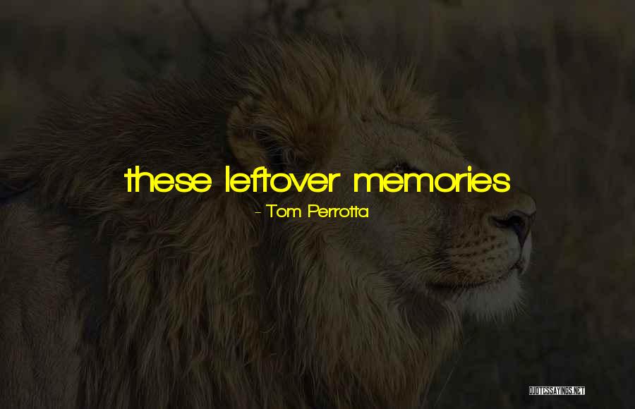 Perrottets Made Quotes By Tom Perrotta Perrottets Made Quotes By Tom Perrotta