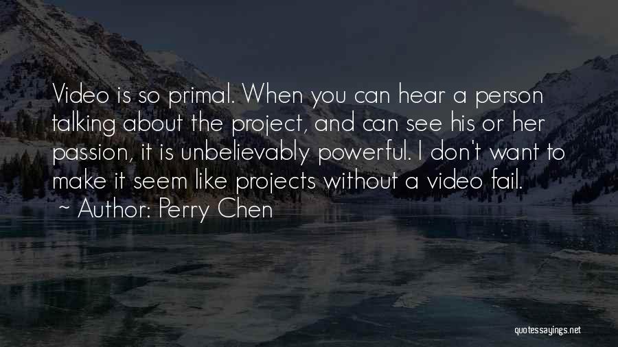 Perry Chen Quotes 1176052