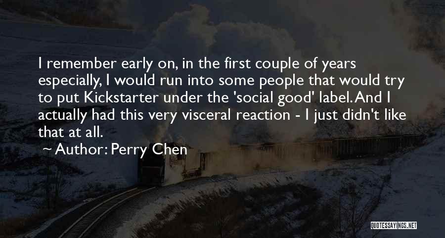 Perry Chen Quotes 1281998