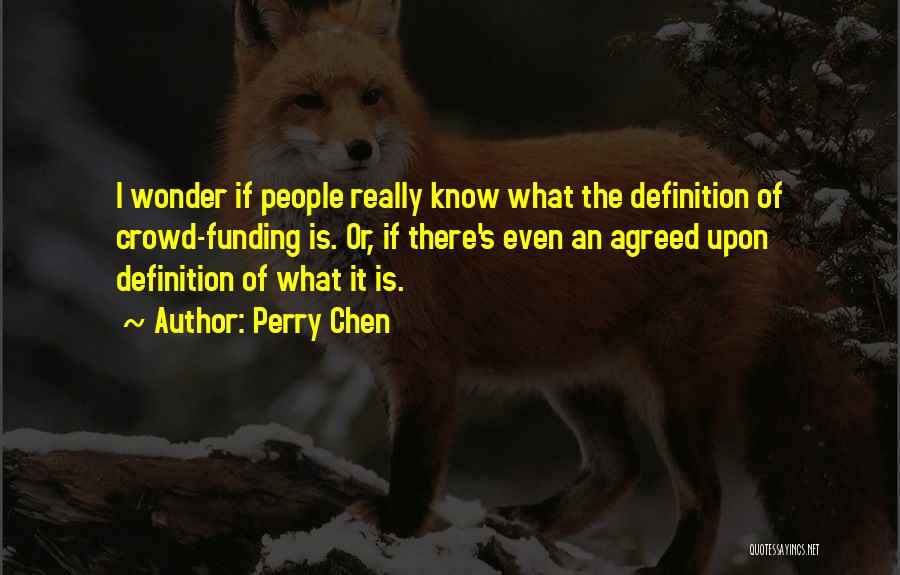 Perry Chen Quotes 1827059