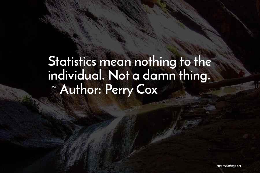 Perry Cox Quotes 1402190