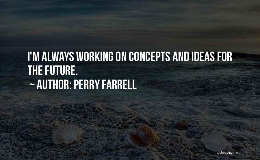 Perry Farrell Quotes 1286973