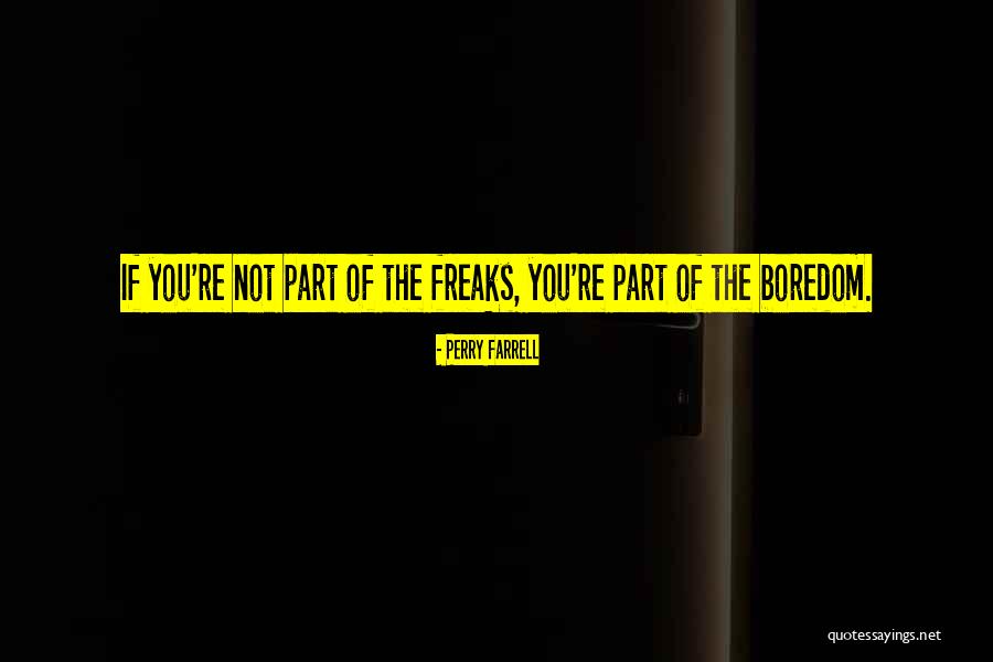 Perry Farrell Quotes 1667268 Perry Farrell Quotes 1667268