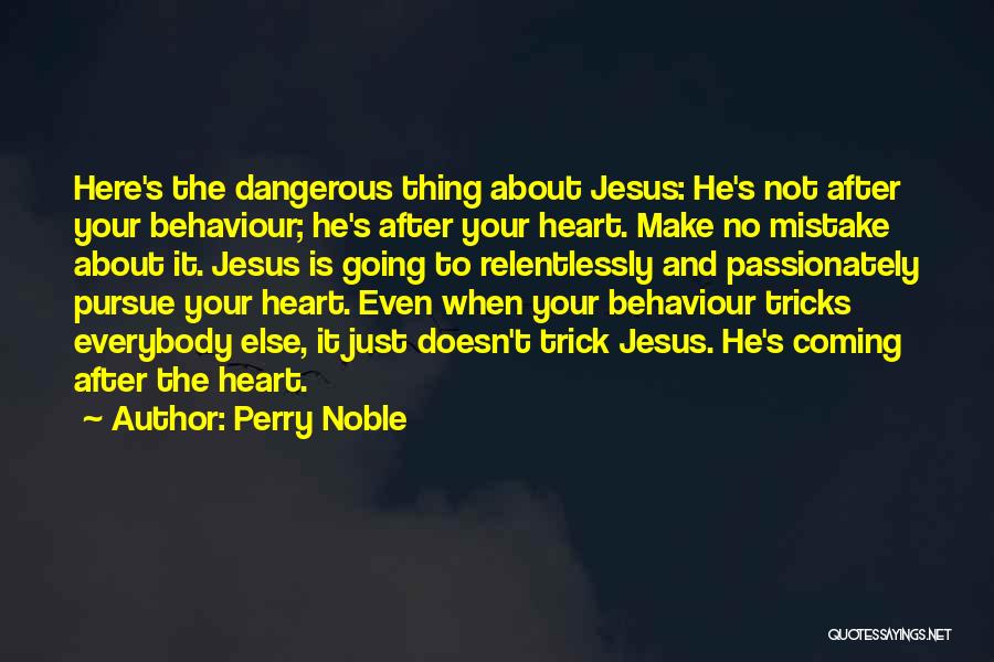 Perry Noble Quotes 898964