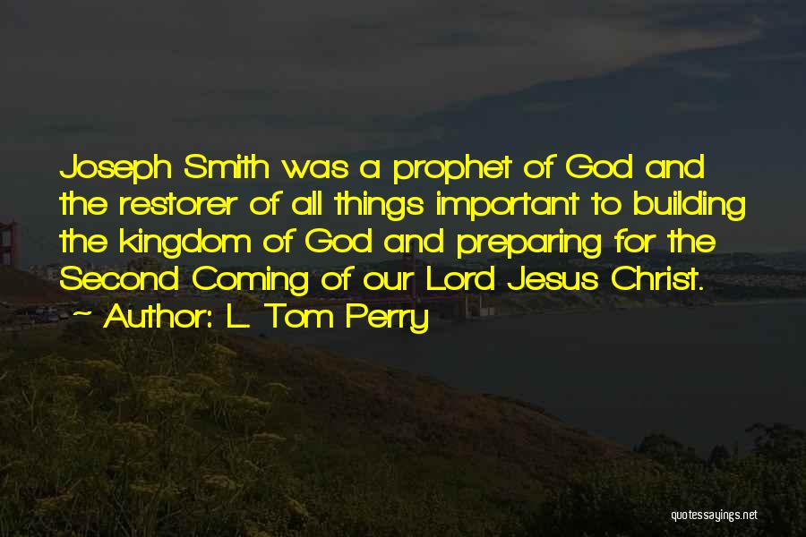 Perry Smith Quotes By L. Tom Perry