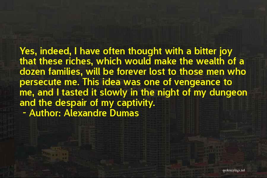 Persecute Me Quotes By Alexandre Dumas