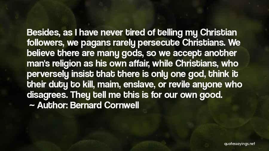 Persecute Me Quotes By Bernard Cornwell