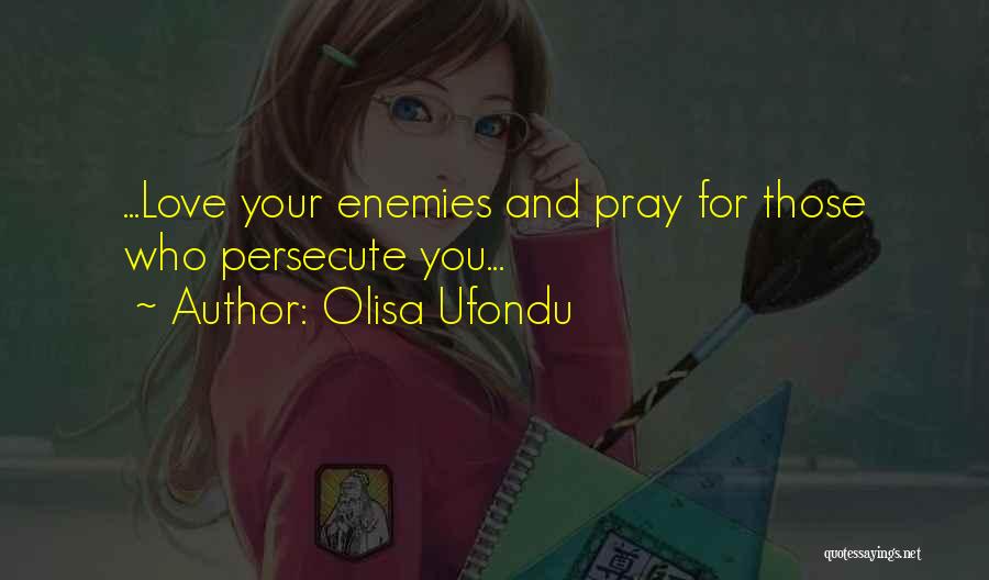 Persecute Me Quotes By Olisa Ufondu