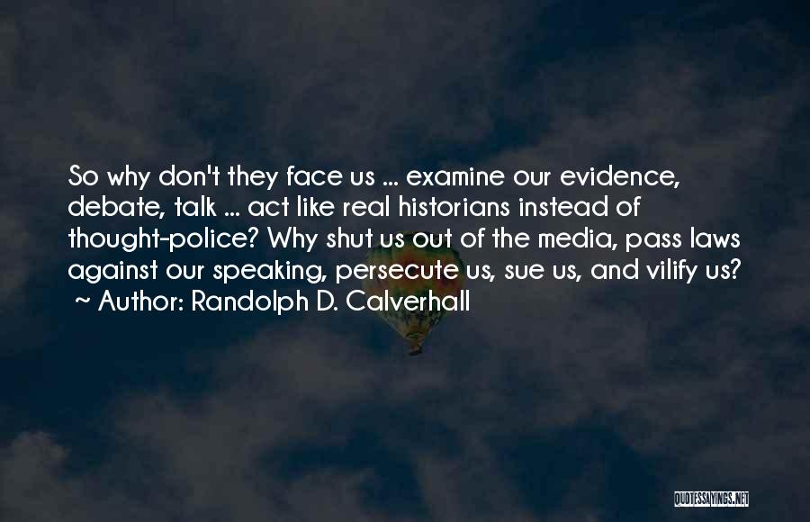 Persecute Me Quotes By Randolph D. Calverhall