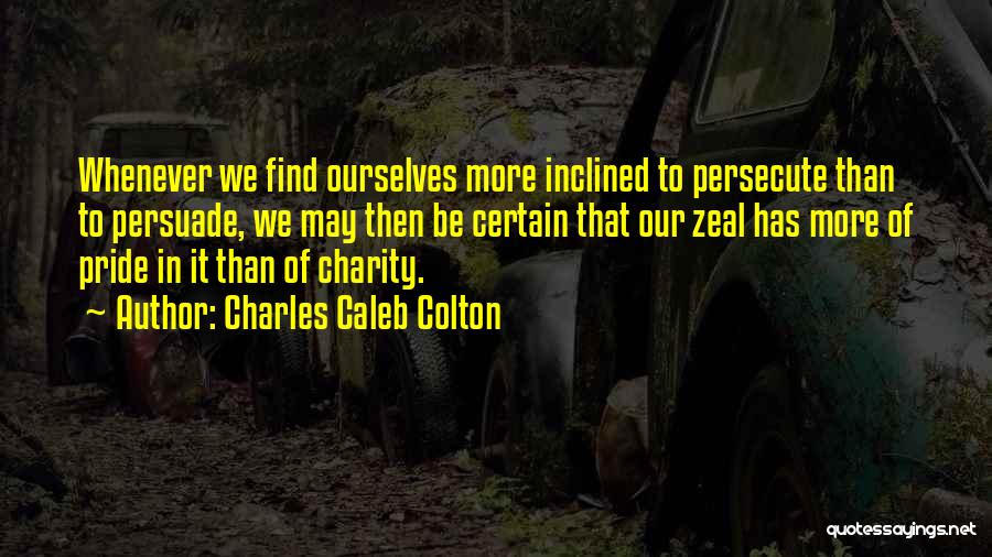 Persecute Quotes By Charles Caleb Colton