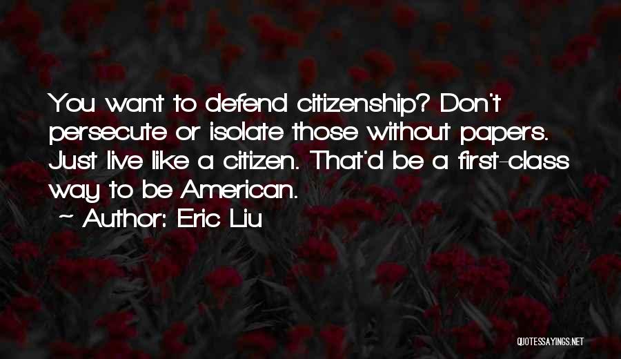 Persecute Quotes By Eric Liu