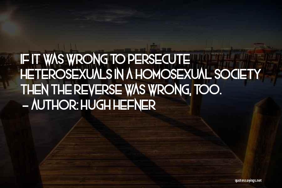 Persecute Quotes By Hugh Hefner