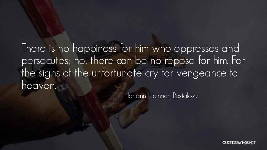 Persecutes Quotes By Johann Heinrich Pestalozzi Persecutes Quotes By Johann Heinrich Pestalozzi