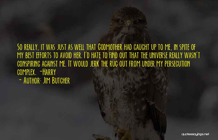 Persecution Complex Quotes By Jim Butcher
