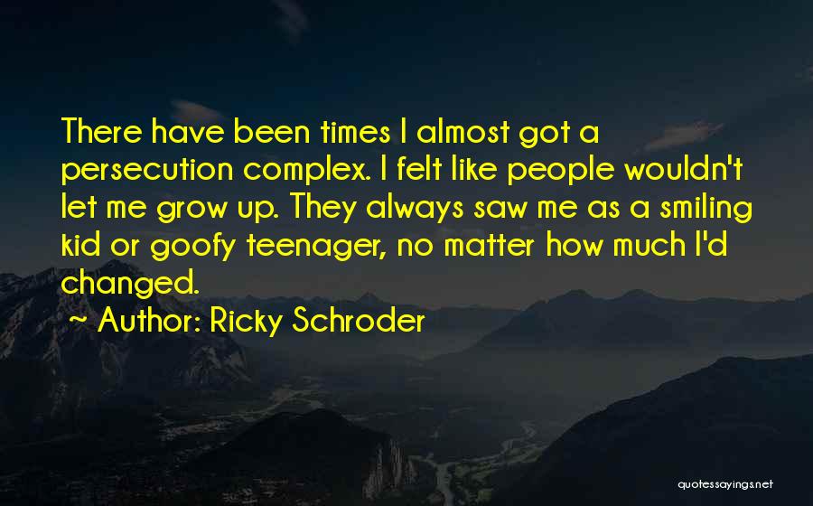 Persecution Complex Quotes By Ricky Schroder