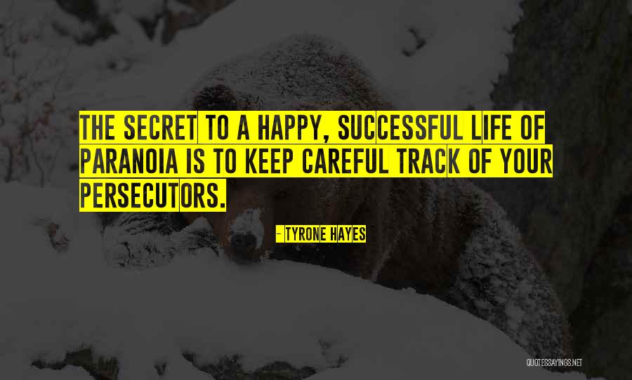 Persecutors Quotes By Tyrone Hayes Persecutors Quotes By Tyrone Hayes