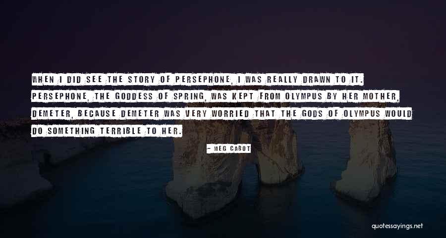 Persephone Goddess Quotes By Meg Cabot Persephone Goddess Quotes By Meg Cabot