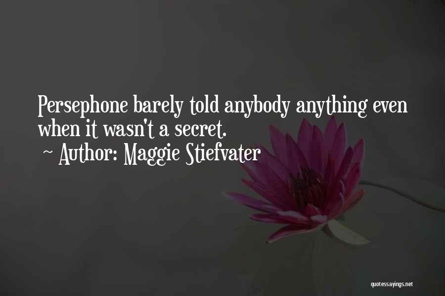 Persephone Quotes By Maggie Stiefvater