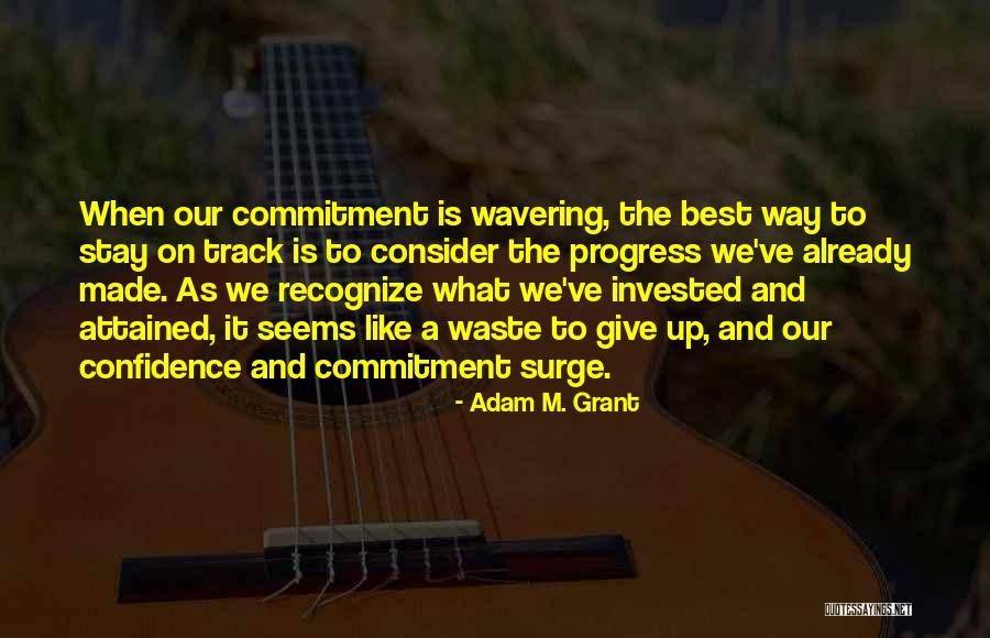 Perseverance And Commitment Quotes By Adam M. Grant Perseverance And Commitment Quotes By Adam M. Grant